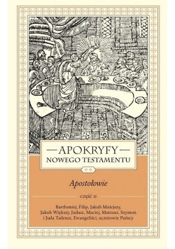 Apokryfy NT. Apostołowie T.2, cz.2