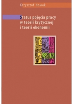 Status pojęcia pracy w teorii krytycznej i teorii ekonomii