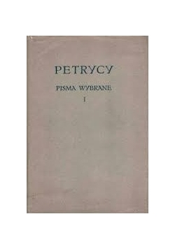 Petrycy. Pisma wybrane I