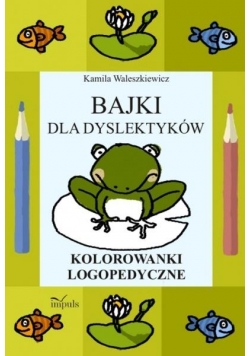Bajki dla dyslektyków. Kolor. logopedyczne w.2015