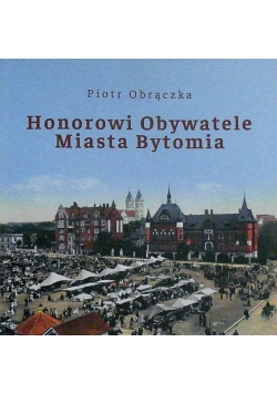 Honorowi Obywatele Miasta Bytomia