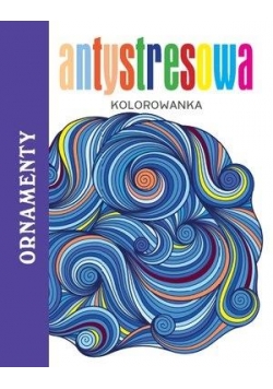 Antystresowa kolorowanka. Ornamenty