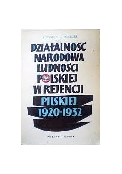 Działalność narodowa ludności Polskiej w rejencji Pilskiej 1920-1932