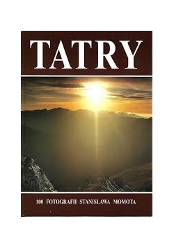 Tatry Polskie. 100 fotografii Stanisława Momota
