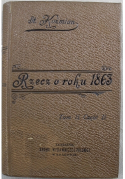 Rzecz o roku 1863 Tom II Część II 1895 r.