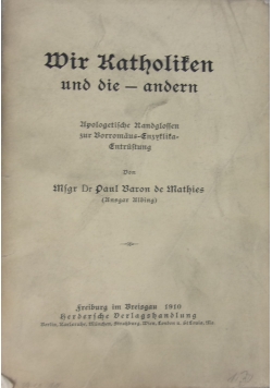 Wir Katholiken und die - andern: apologetische Randglossen zur Borromäus-Enzyklika-Entrüstung, 1910 r.