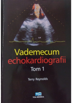 Vademecum echokardiografii. Tom I