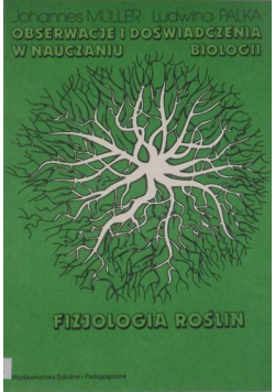 Obserwacje i doświadczenia w nauczaniu biologii Fizjologia roślin