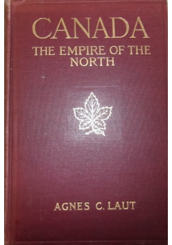 Canada. The Empire of the North, 1909r.