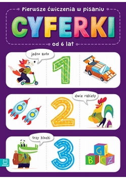 Pierwsze ćwiczenia w liczeniu.Cyferki od 6 lat