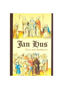 Jan Hus Życie myśl dziedzictwo