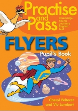 Practise and Pass. Flyers. Pupil's book