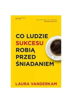 Co ludzie sukcesu robią przed śniadaniem