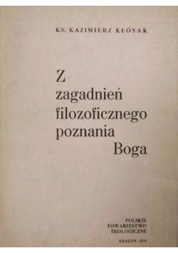 Z zagadnień filozoficznego poznania Boga, tom I
