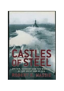 Castles of steel. Britain, Germany and the winning of the Great War at sea