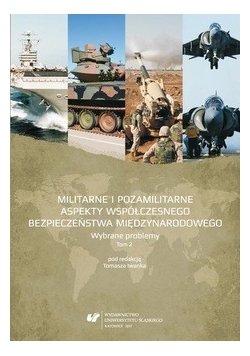 Militarne i pozamilitarne aspekty współczesnego bezpieczeństwa międzynarodowego Tom 2