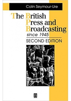 The British Press and Broadcasting
