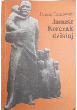Janusz Korczak dzisiaj