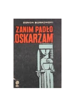 Zanim padło oskarżam