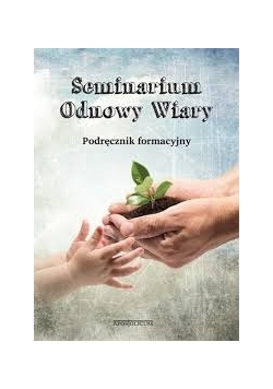 Seminarium odnowy wiary. Podręcznik formacyjny