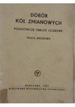 Dobór kół zmianowych. Pomocnicze tablice liczbowe, 1951 r.