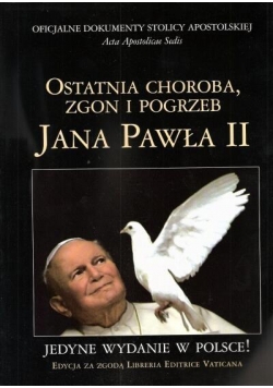 Wielka Enc. Jana Pawła II - Ostatnia choroba...