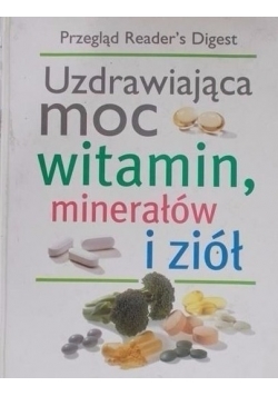 Uzdrawiająca moc witamin, minerałów o ziół