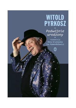 Witold Pyrkosz Podwójnie urodzony