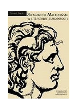 Aleksander Macedoński w literaturze Staropolskiej