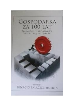 Gospodarka za 100 lat. Najważniejsi ekonomiści przewidują przyszłość.