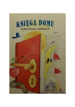 Księga domu wybór wierszy rodzinnych