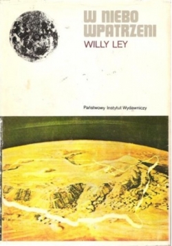 W niebo wpatrzeni. Nieoficjalna historia astronomii od babilonu do ery kosmicznej