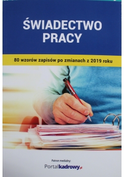 Świadectwo Pracy 80 wzorów zapisów po zmianach z 2019 roku