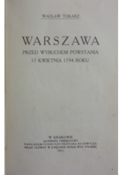 Warszawa przed wybuchem powstania 17 kwietnia 1794 roku, 1911 r.
