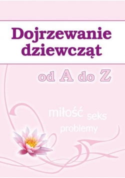 Dojrzewanie dziewcząt od A do Z