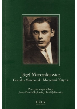 Józef Marcinkiewicz Genialny matematyk Męczennik Katynia