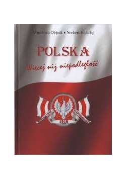 Polska. Więcej niż niepodległość