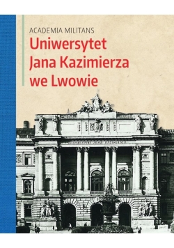 Academia Militans. Uniwersytet Jana Kazimierza...