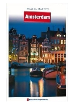 Podróże marzeń. Amsterdam