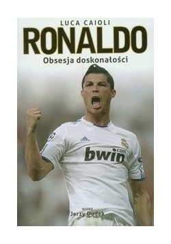 Ronaldo: Obsesja doskonałości