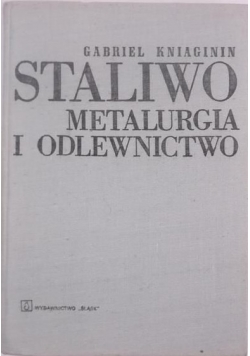 Staliwo. Metalurgia i odlewnictwo