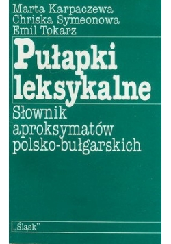 Pułapki leksykalne, słownik aproksymatów polsko - bułgarskich