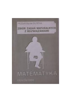 Zbiór zadań z maturalnych z rozwiązaniami