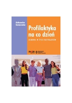 Profilaktyka na co dzień. Alkohol w życiu nastolatków