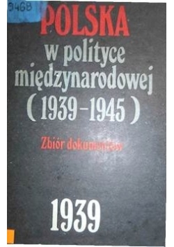Polska w polityce międzynarodowej 1939 - 1945 Zbiór dokumentów