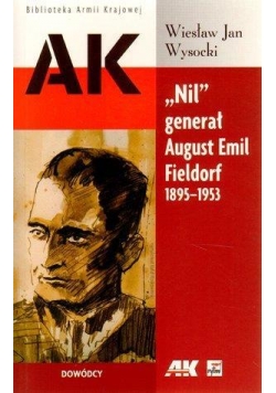 "Nil" generał August Emil Fieldorf 1895-1953