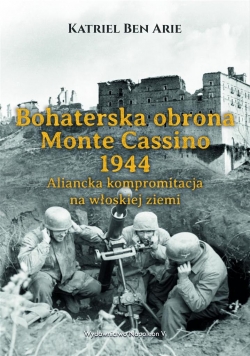 Bohaterska obrona Monte Cassino 1944.