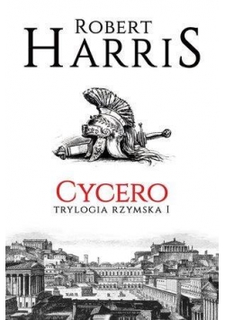 Trylogia rzymska T.1 Cycero
