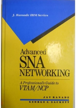 Advanced Sna Networking: A Professional's Guide to Vtam/Ncp