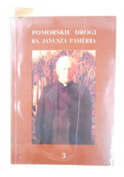 Wiśniewski Bogdan (red.) - Pomorskie drogi Ks. Janusza Pasierba
